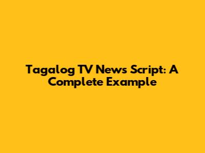 Tagalog TV News Script: A Complete Example
