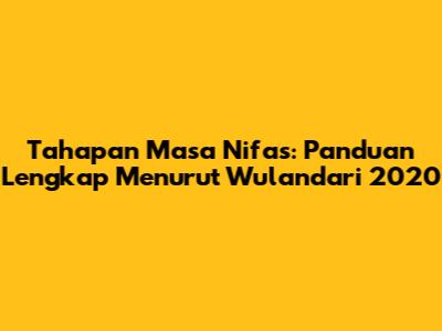 Tahapan Masa Nifas: Panduan Lengkap Menurut Wulandari 2020