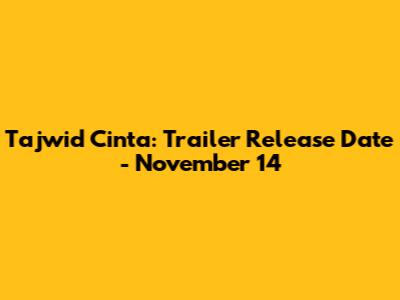 Tajwid Cinta: Trailer Release Date - November 14