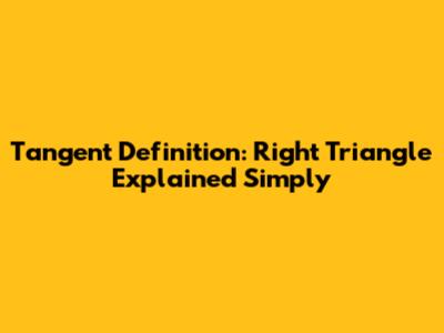 Tangent Definition: Right Triangle Explained Simply