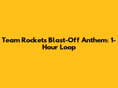 Team Rocket's Blast-Off Anthem: 1-Hour Loop