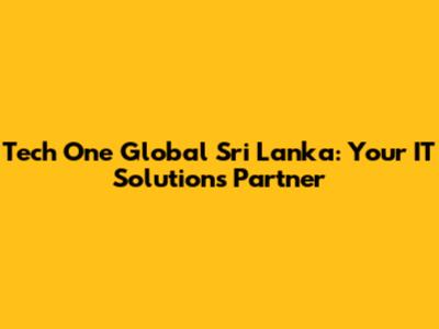 Tech One Global Sri Lanka: Your IT Solutions Partner