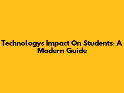 Technology's Impact On Students: A Modern Guide
