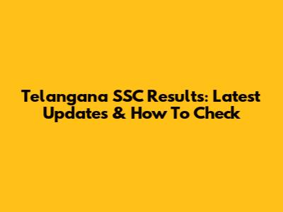 Telangana SSC Results: Latest Updates & How To Check