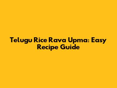 Telugu Rice Rava Upma: Easy Recipe Guide