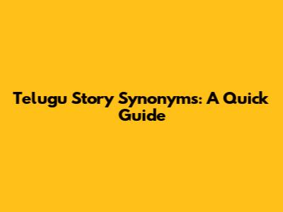 Telugu Story Synonyms: A Quick Guide