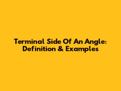 Terminal Side Of An Angle: Definition & Examples