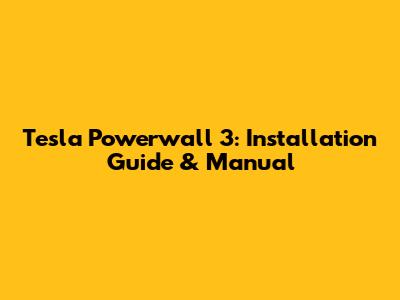 Tesla Powerwall 3: Installation Guide & Manual