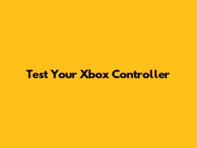 Test Your Xbox Controller