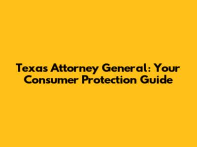 Texas Attorney General: Your Consumer Protection Guide