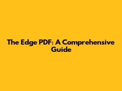 The Edge PDF: A Comprehensive Guide