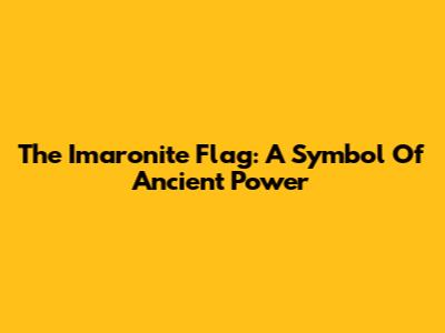 The Imaronite Flag: A Symbol Of Ancient Power