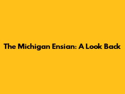The Michigan Ensian: A Look Back