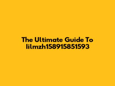 The Ultimate Guide To Iilmzh158915851593