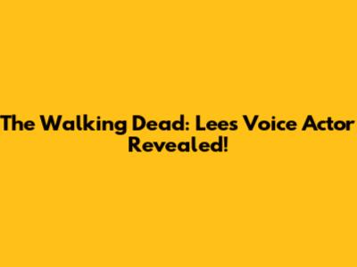 The Walking Dead: Lee's Voice Actor Revealed!