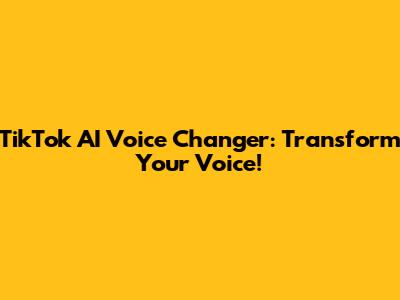 TikTok AI Voice Changer: Transform Your Voice!