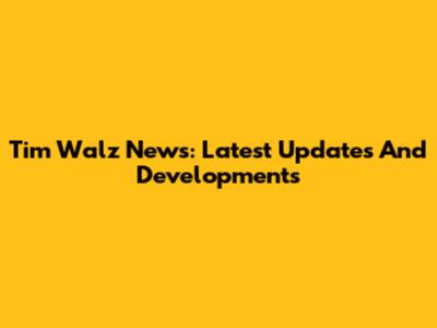 Tim Walz News: Latest Updates And Developments
