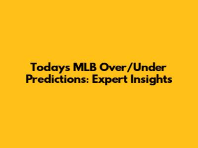 Today's MLB Over/Under Predictions: Expert Insights