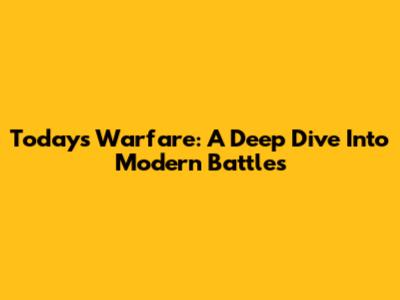 Today's Warfare: A Deep Dive Into Modern Battles