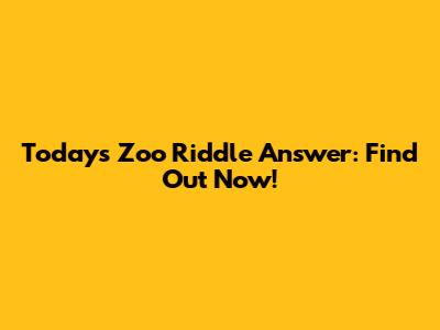 Today's Zoo Riddle Answer: Find Out Now!