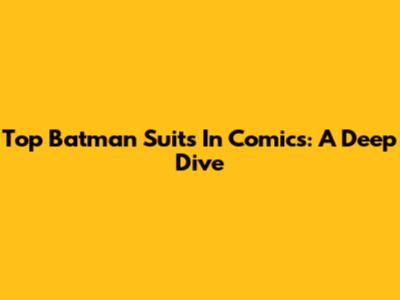Top Batman Suits In Comics: A Deep Dive