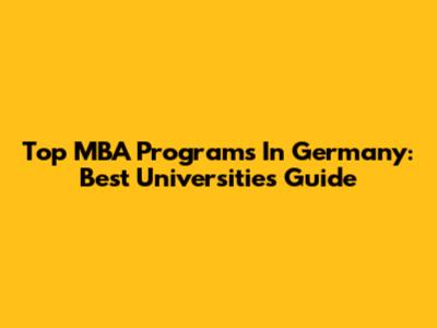 Top MBA Programs In Germany: Best Universities Guide