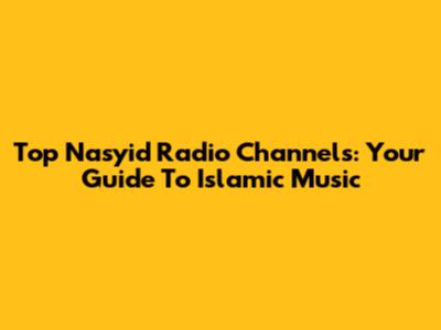 Top Nasyid Radio Channels: Your Guide To Islamic Music