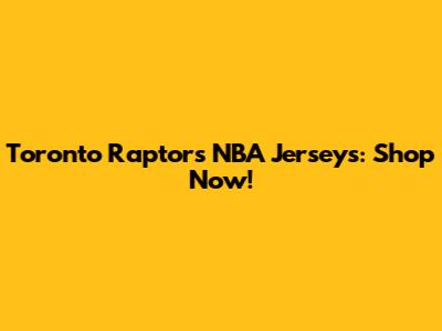 Toronto Raptors NBA Jerseys: Shop Now!