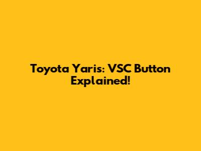 Toyota Yaris: VSC Button Explained!