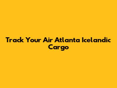 Track Your Air Atlanta Icelandic Cargo