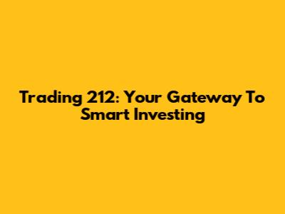 Trading 212: Your Gateway To Smart Investing