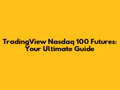 TradingView Nasdaq 100 Futures: Your Ultimate Guide