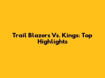 Trail Blazers Vs. Kings: Top Highlights