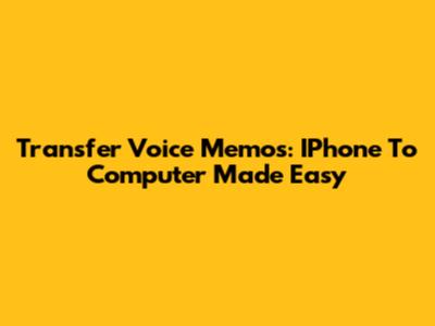Transfer Voice Memos: IPhone To Computer Made Easy