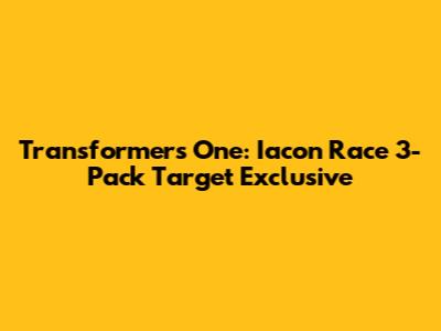 Transformers One: Iacon Race 3-Pack Target Exclusive