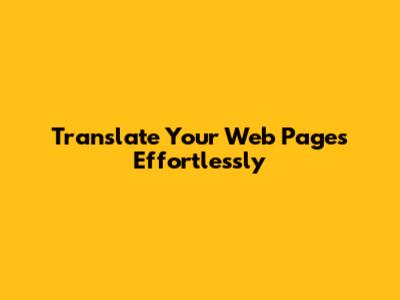 Translate Your Web Pages Effortlessly