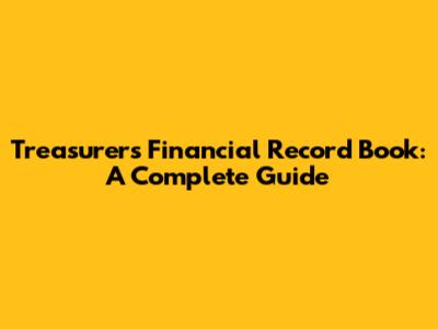 Treasurer's Financial Record Book: A Complete Guide