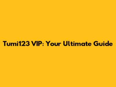 Tumi123 VIP: Your Ultimate Guide