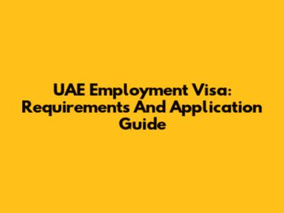 UAE Employment Visa: Requirements And Application Guide