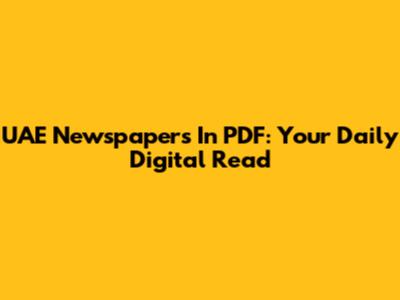UAE Newspapers In PDF: Your Daily Digital Read