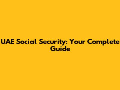 UAE Social Security: Your Complete Guide