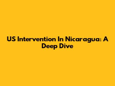 US Intervention In Nicaragua: A Deep Dive