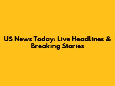 US News Today: Live Headlines & Breaking Stories
