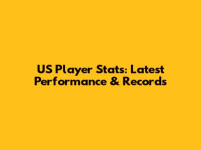 US Player Stats: Latest Performance & Records