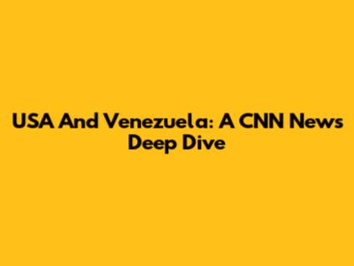USA And Venezuela: A CNN News Deep Dive