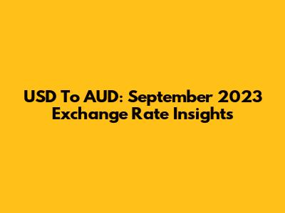 USD To AUD: September 2023 Exchange Rate Insights
