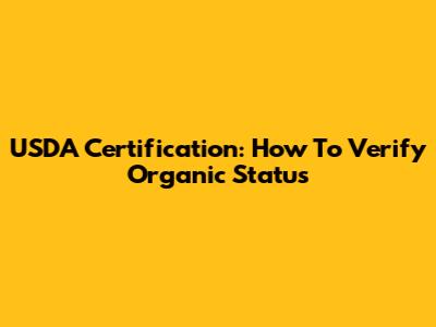 USDA Certification: How To Verify Organic Status