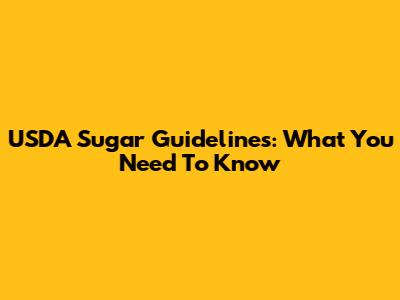 USDA Sugar Guidelines: What You Need To Know