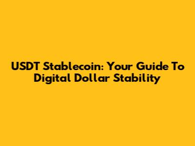 USDT Stablecoin: Your Guide To Digital Dollar Stability