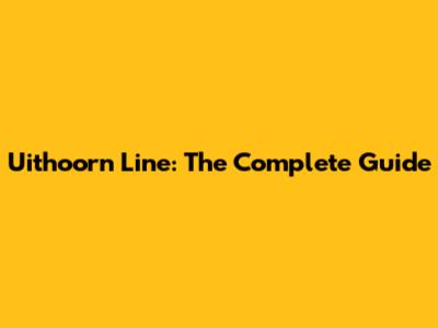 Uithoorn Line: The Complete Guide